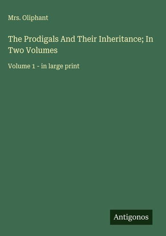 The Prodigals And Their Inheritance; In Two Volumes
