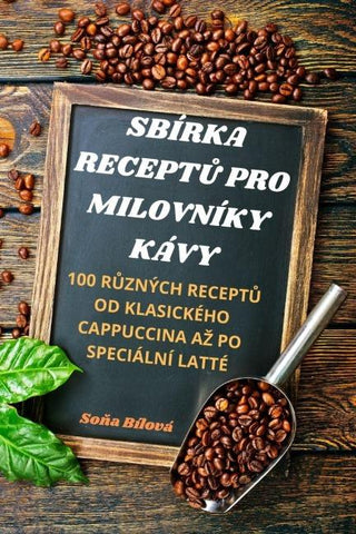 SBÍRKA RECEPT¿ PRO MILOVNÍKY KÁVY