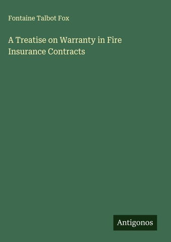 A Treatise on Warranty in Fire Insurance Contracts
