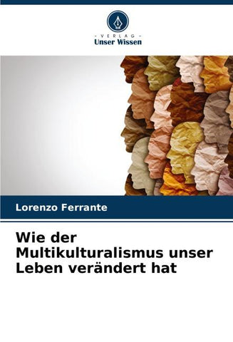 Wie der Multikulturalismus unser Leben verändert hat