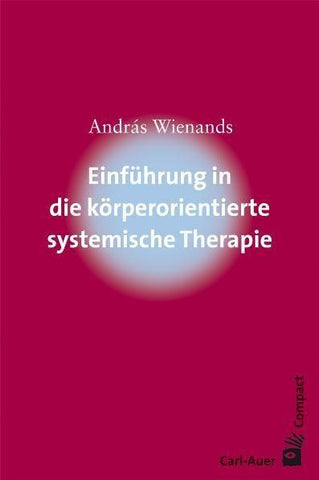Einführung in die körperorientierte systemische Therapie