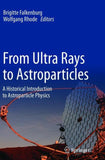 From Ultra Rays to Astroparticles