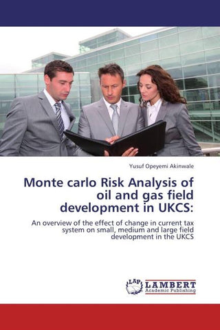 Monte carlo Risk Analysis of oil and gas field development in UKCS: