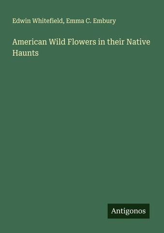 American Wild Flowers in their Native Haunts