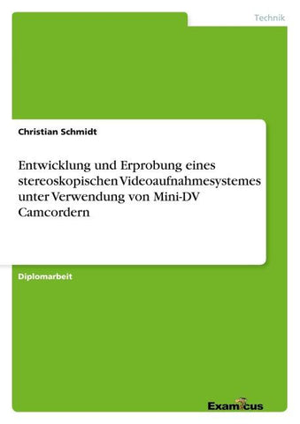 Entwicklung und Erprobung eines stereoskopischen Videoaufnahmesystemes unter Verwendung von Mini-DV Camcordern