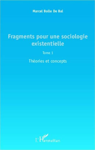 Fragments pour une sociologie existentielle (Tome 1)