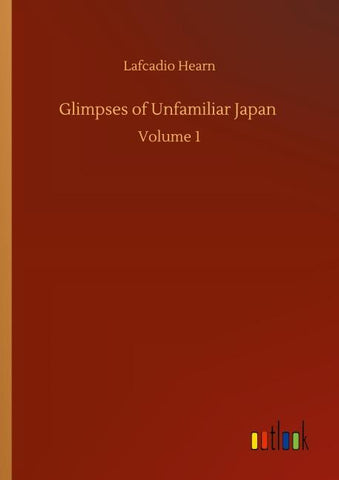 Glimpses of Unfamiliar Japan