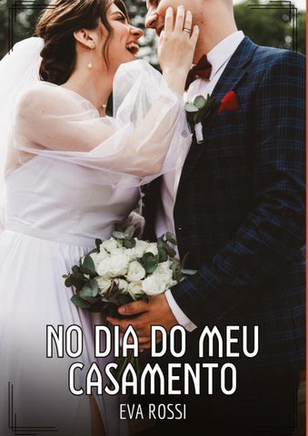 No dia do meu Casamento