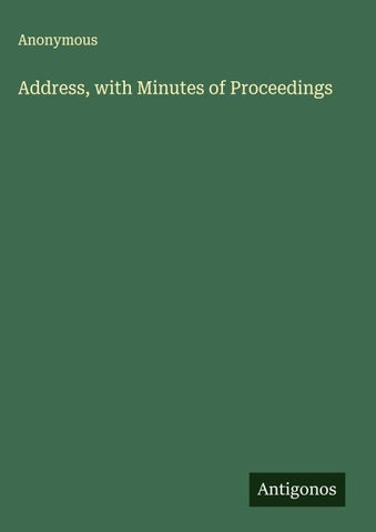 Address, with Minutes of Proceedings