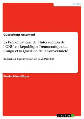 La Problématique de l'Intervention de l'ONU en République Démocratique du Congo et la Question de la Souveraineté