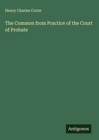 The Common from Practice of the Court of Probate