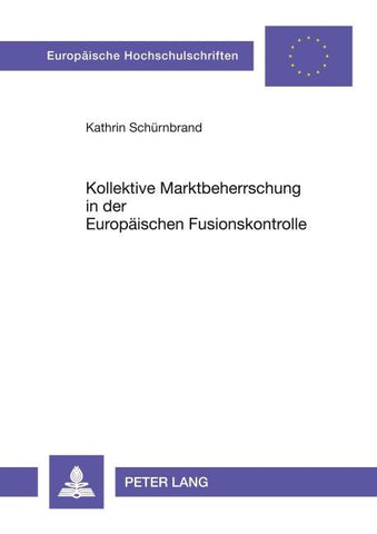 Kollektive Marktbeherrschung in der Europäischen Fusionskontrolle