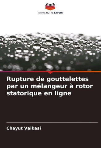 Rupture de gouttelettes par un mélangeur à rotor statorique en ligne