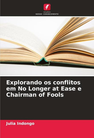 Explorando os conflitos em No Longer at Ease e Chairman of Fools