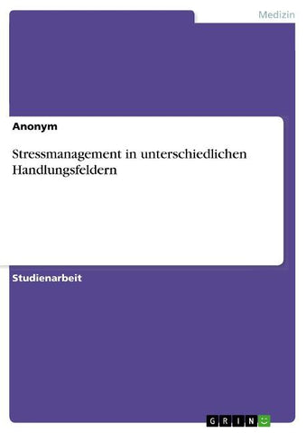 Stressmanagement in unterschiedlichen Handlungsfeldern