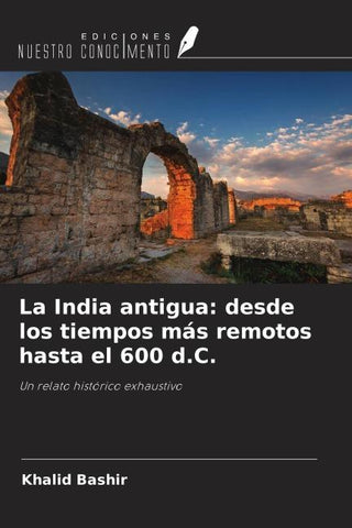 La India antigua: desde los tiempos más remotos hasta el 600 d.C.