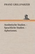 Aesthetische Studien. - Sprachliche Studien. - Aphorismen.