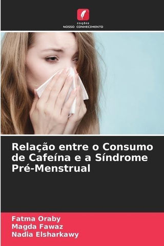 Relação entre o Consumo de Cafeína e a Síndrome Pré-Menstrual