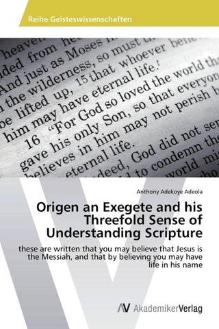 Origen an Exegete and his Threefold Sense of Understanding Scripture