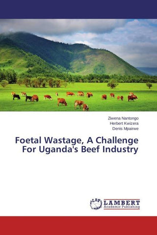 Foetal Wastage, A Challenge For Uganda's Beef Industry