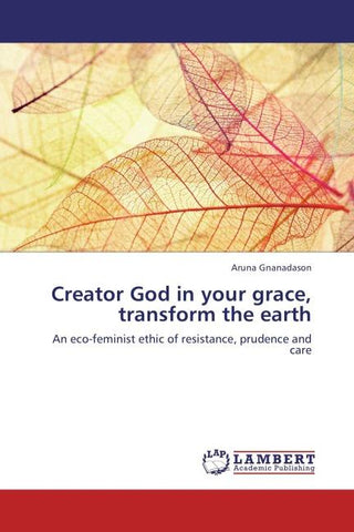 Creator God in your grace, transform the earth