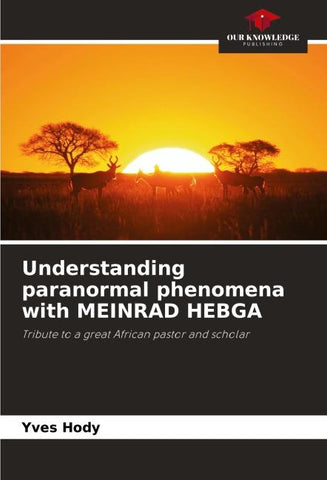 Understanding paranormal phenomena with MEINRAD HEBGA