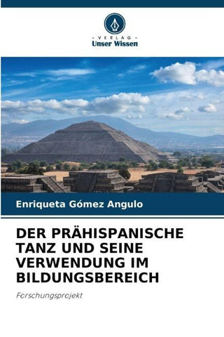 DER PRÄHISPANISCHE TANZ UND SEINE VERWENDUNG IM BILDUNGSBEREICH