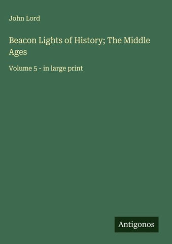 Beacon Lights of History; The Middle Ages