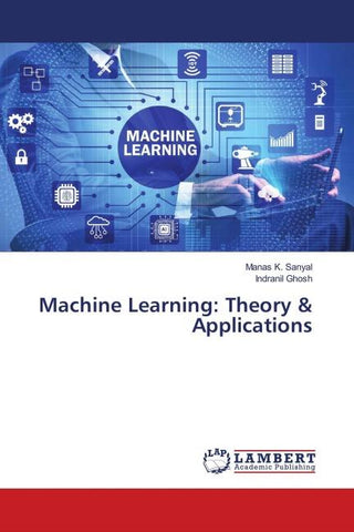 Machine Learning: Theory & Applications