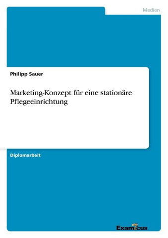 Marketing-Konzept für eine  stationäre Pflegeeinrichtung