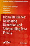 Digital Resilience: Navigating Disruption and Safeguarding Data Privacy