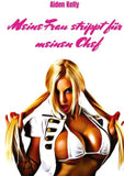 Meine Frau strippt für meinen Chef