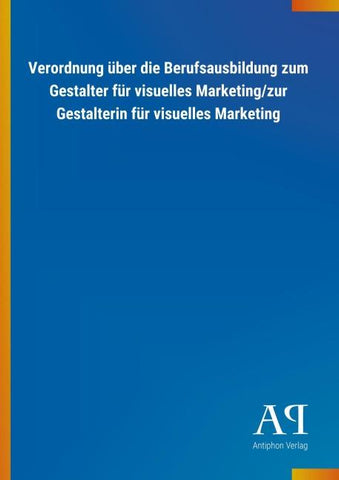 Verordnung über die Berufsausbildung zum Gestalter für visuelles Marketing/zur Gestalterin für visuelles Marketing