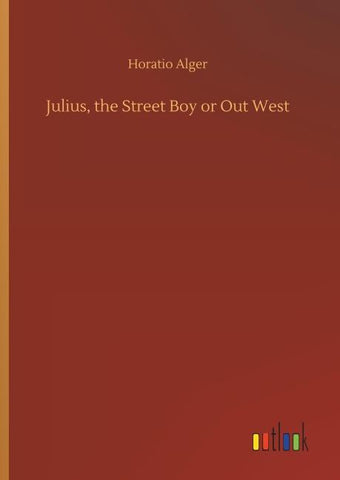 Julius, the Street Boy or Out West