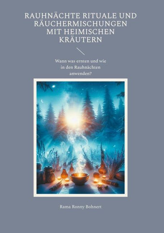 Rauhnächte Rituale und Räuchermischungen mit heimischen Kräutern