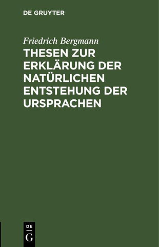 Thesen zur Erklärung der natürlichen Entstehung der Ursprachen