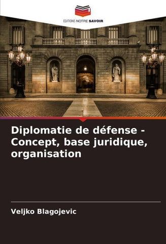 Diplomatie de défense - Concept, base juridique, organisation