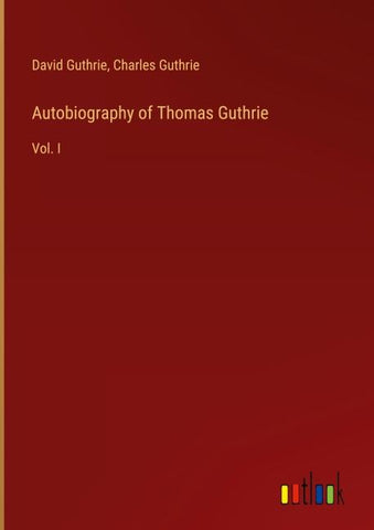 Autobiography of Thomas Guthrie