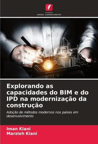 Explorando as capacidades do BIM e do IPD na modernização da construção
