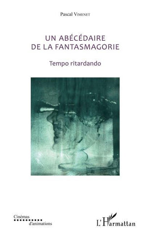 Un abécédaire de la fantasmagorie