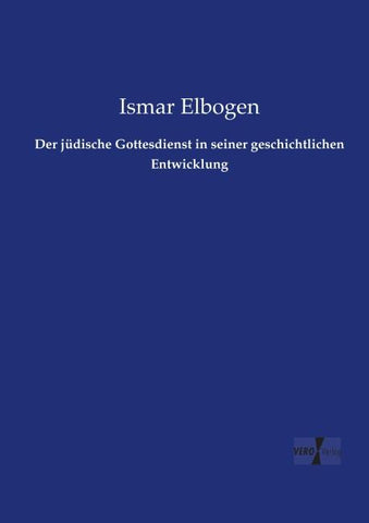 Der jüdische Gottesdienst in seiner geschichtlichen Entwicklung