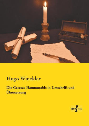 Die Gesetze Hammurabis in Umschrift und Übersetzung