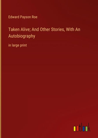 Taken Alive; And Other Stories, With An Autobiography