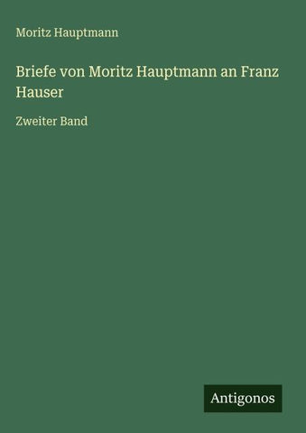 Briefe von Moritz Hauptmann an Franz Hauser