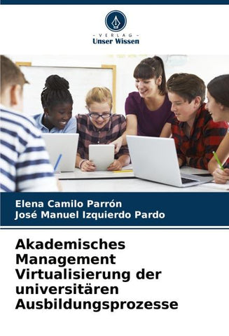 Akademisches Management Virtualisierung der universitären Ausbildungsprozesse