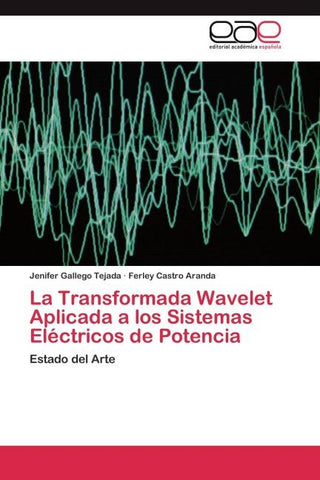 La Transformada Wavelet Aplicada a los Sistemas Eléctricos de Potencia