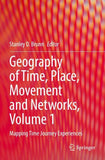 Geography of Time, Place, Movement and Networks, Volume 1