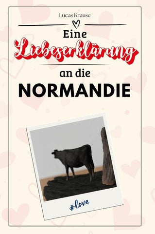 Eine Liebeserklärung an die Normandie