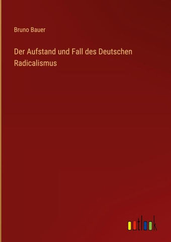 Der Aufstand und Fall des Deutschen Radicalismus