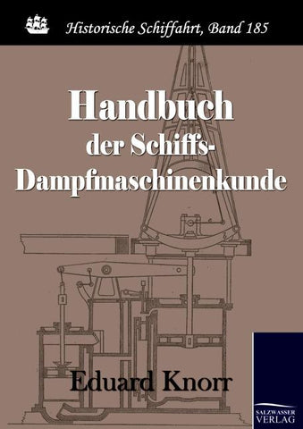 Handbuch der Schiffs-Dampfmaschinenkunde